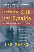 Between Silk And Cyanide: A Codemaker's War, 1941-1945
