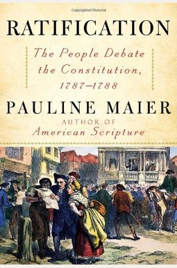 Ratification: The People Debate The Constitution, 1787-1788 Ratification: The People Debate The Constitution, 1787-1788