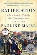 Ratification: The People Debate The Constitution, 1787-1788