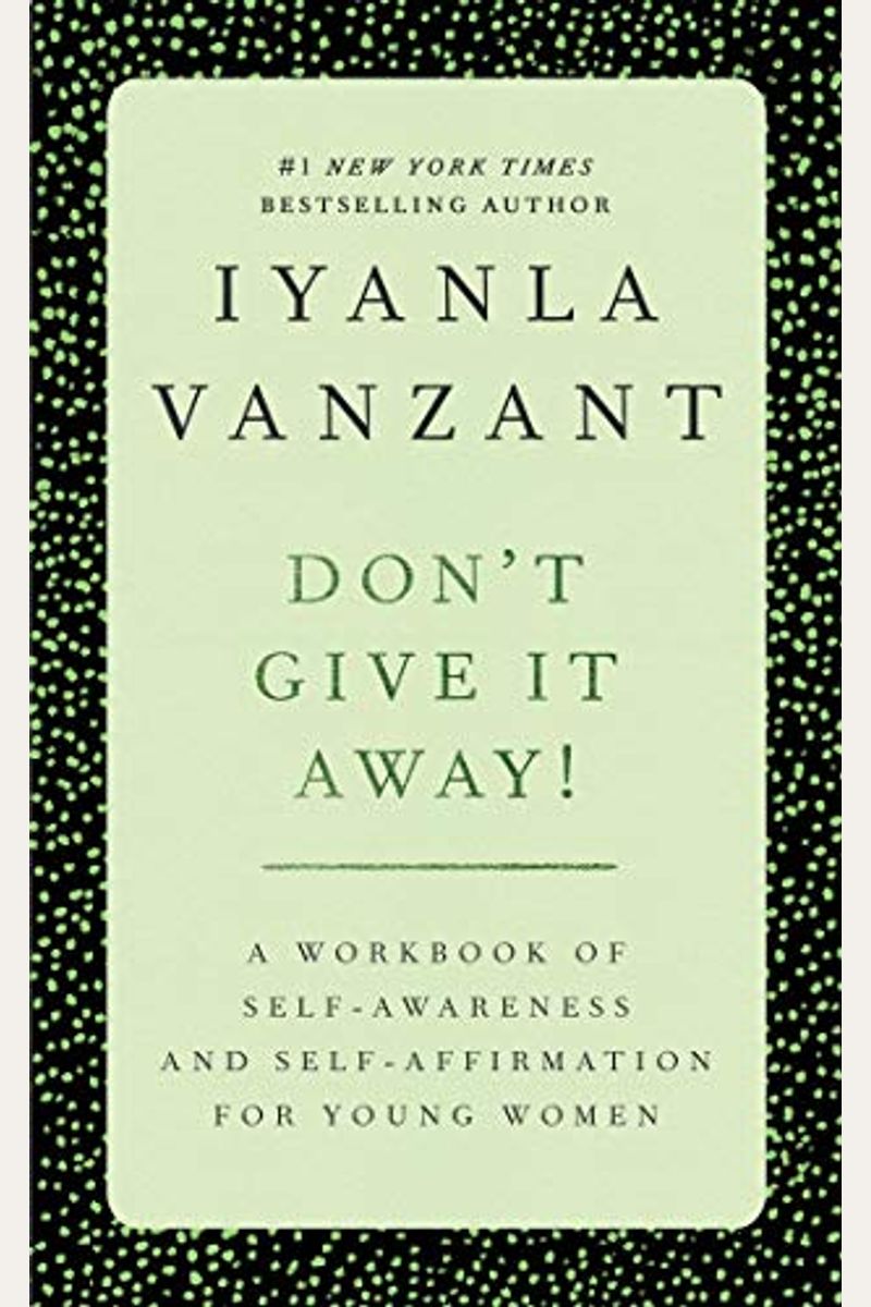 Don't Give It Away!: A Workbook Of Self-Awareness And Self-Affirmations For Young Women