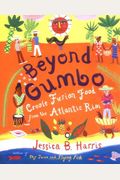 Beyond Gumbo : Creole Fusion Food from the Atlantic Rim