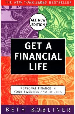 Get A Financial Life: Personal Finance In Your Twenties And Thirties Get A Financial Life: Personal Finance In Your Twenties And Thirties