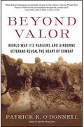 Beyond Valor: World War II's Ranger and Airborne Veterans Reveal the Heart of Combat