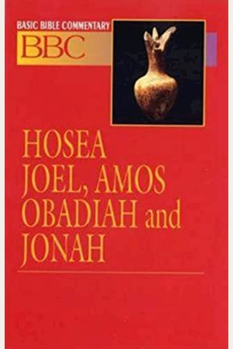 Buy Basic Bible Commentary Hosea, Joel, Amos, Obadiah And Jonah Book By James E Sargent
