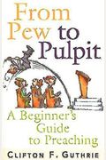 From Pew to Pulpit: A Beginner's Guide to Preaching