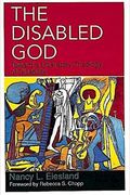 The Disabled God: Toward A Liberatory Theology Of Disability
