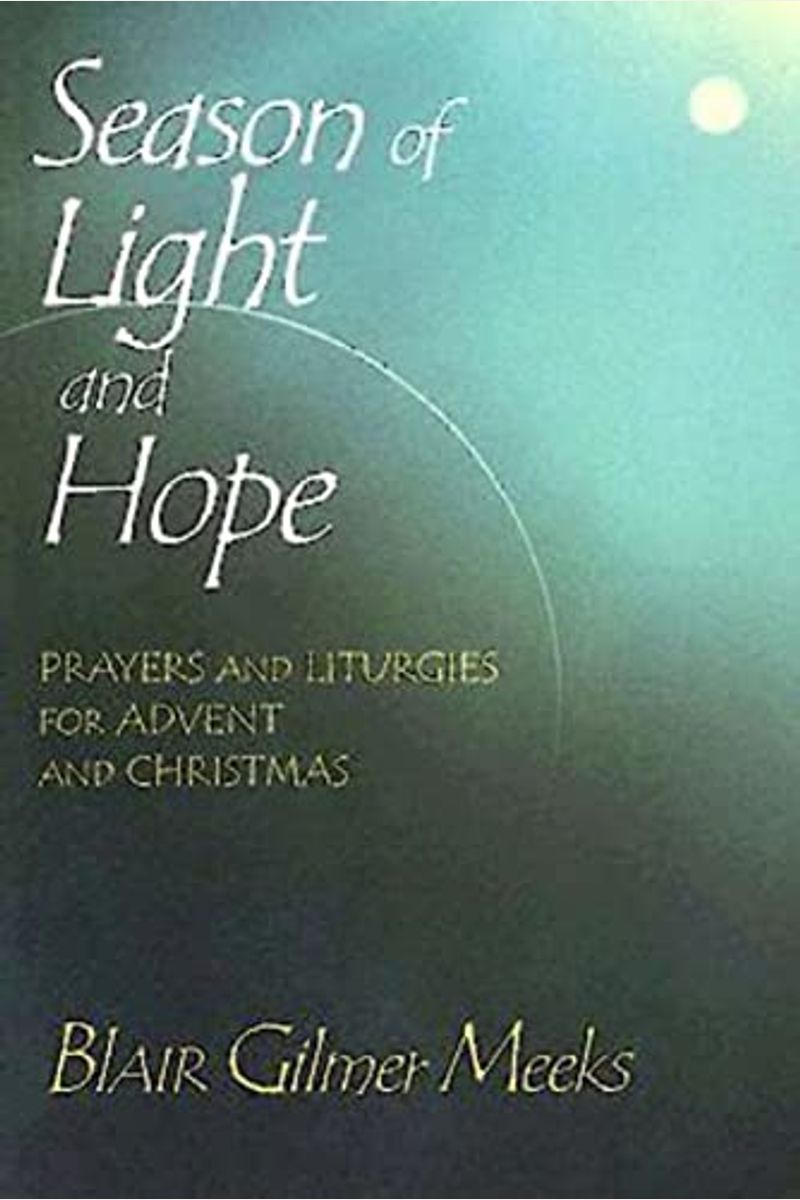 Buy Season of Light and Hope Prayers and Liturgies for Advent and Christmas Book By Blair G Meeks