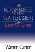 The Roman Empire And The New Testament: An Essential Guide