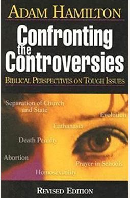Confronting The Controversies - Participant's Book: Biblical Perspectives On Tough Issues Confronting The Controversies - Participant's Book: Biblical Perspectives On Tough Issues