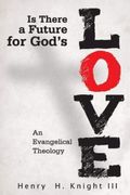 Is There A Future For God's Love?: An Evangelical Theology