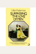 Surpassing The Love Of Men: Romantic Friendship And Love Between Women From The Renaissance To The Present