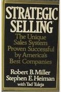 Strategic Selling: The Unique Sales System Proven Successful By America's Best Companies