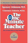 The One Minute Teacher: How To Teach Others To Teach Themselves. Spencer Johnson, Constance Johnson