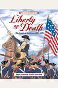Liberty or Death: The American Revolution: 1763-1783