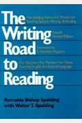The Writing Road To Reading: The Spalding Method Of Phonics For Teaching Speech, Writing, And Reading