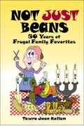 Not Just Beans  Years Of Frugal Family Favorites
