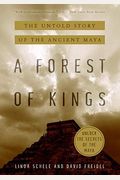 A Forest Of Kings: The Untold Story Of The Ancient Maya