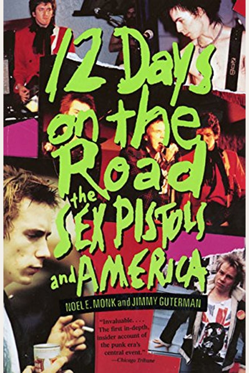 Buy 12 Days On The Road: The Sex Pistols And America Book By: Noel Monk