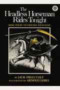 The Headless Horseman Rides Tonight: More Poems To Trouble Your Sleep