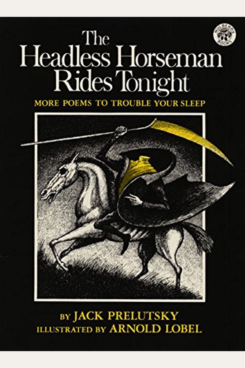 The Headless Horseman Rides Tonight: More Poems To Trouble Your Sleep