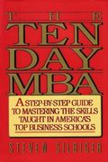 The Ten-Day Mba 4th Ed.: A Step-By-Step Guide To Mastering The Skills Taught In America's Top Business Schools