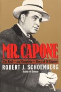 Mr. Capone: The Real--And Complete--Story Of Al Capone