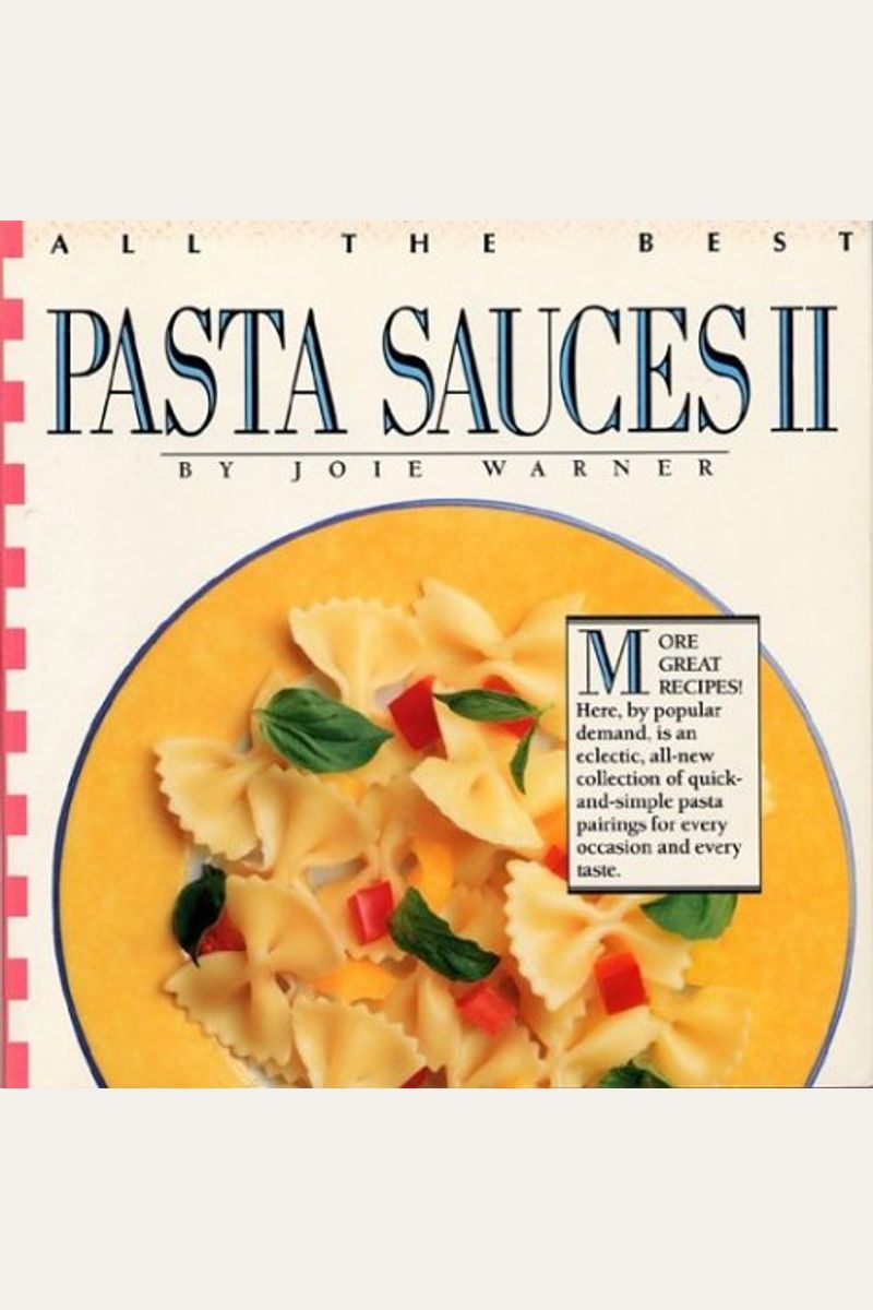 Buy All The Best Pasta Sauces Ii Book By Joie Warner