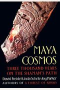 Maya Cosmos: Three Thousand Years On The Shaman's Path