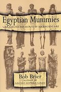 Egyptian Mummies: Unraveling The Secrets Of An Ancient Art