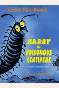 Harry The Poisonous Centipede: A Story To Make You Squirm