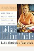 Lidia's Italian Table: More Than 200 Recipes From The First Lady Of Italian Cooking