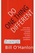 Do One Thing Different: Ten Simple Ways To Ch