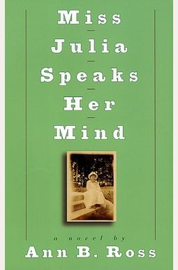 Miss Julia Speaks Her Mind Miss Julia Speaks Her Mind