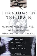 Phantoms In The Brain: Probing The Mysteries Of The Human Mind