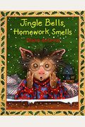 Jingle Bells, Homework Smells: A Christmas Holiday Book For Kids