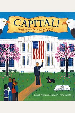 Capital!: Washington D.c. From A To Z Capital!: Washington D.c. From A To Z