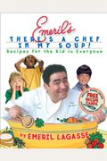 Emeril's There's a Chef in My Soup!: Recipes for the Kid in Everyone [With Recipe Cards]
