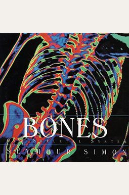 Bones: Our Skeletal System Bones: Our Skeletal System