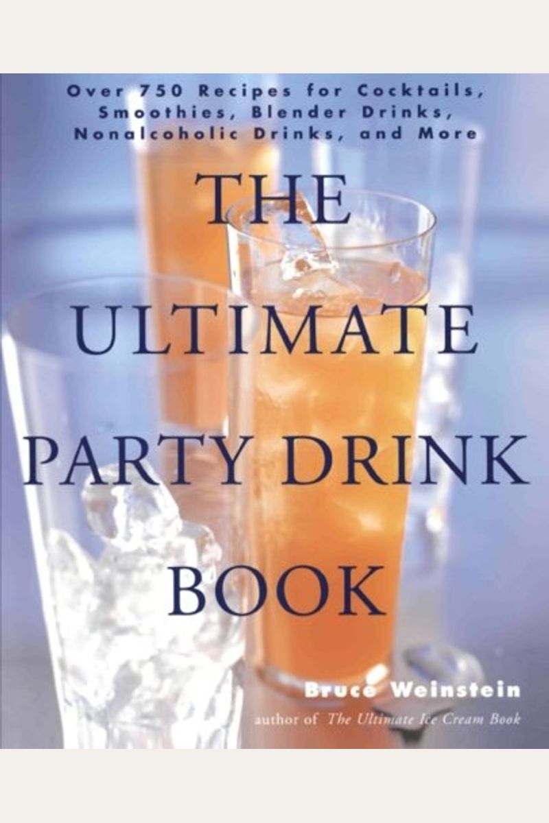 The Ultimate Party Drink Book: Over 750 Recipes for Cocktails, Smoothies, Blender Drinks, Non-Alcoholic Drinks, and More
