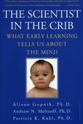 The Scientist In The Crib: What Early Learning Tells Us About The Mind