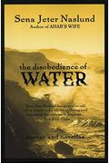 The Disobedience Of Water: Stories And Novellas