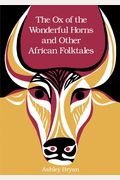 The Ox Of The Wonderful Horns: And Other African Folktales