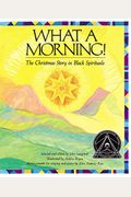 What A Morning!: The Christmas Story In Black Spirituals