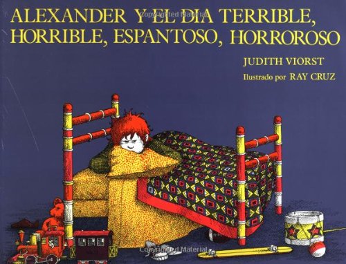 Alexander y el Dia Terrible, Horrible, Espantoso, Horroroso = Alexander & the Terrible, Horrible, No Good, Very Bad Day
