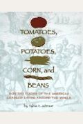 Tomatoes, Potatoes, Corn, And Beans: How The