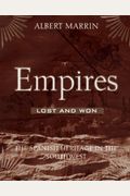 Empires Lost And Won: The Spanish Heritage In The Southwest