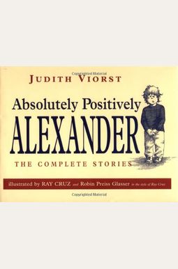 Absolutely, Positively Alexander: The Complete Stories Absolutely, Positively Alexander: The Complete Stories