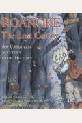 Roanoke, The Lost Colony: An Unsolved Mystery From History