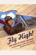 Fly High!: The Story Of Bessie Coleman