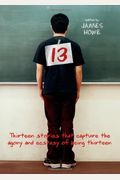 13: Thirteen Stories That Capture The Agony And Ecstasy Of Being Thirteen